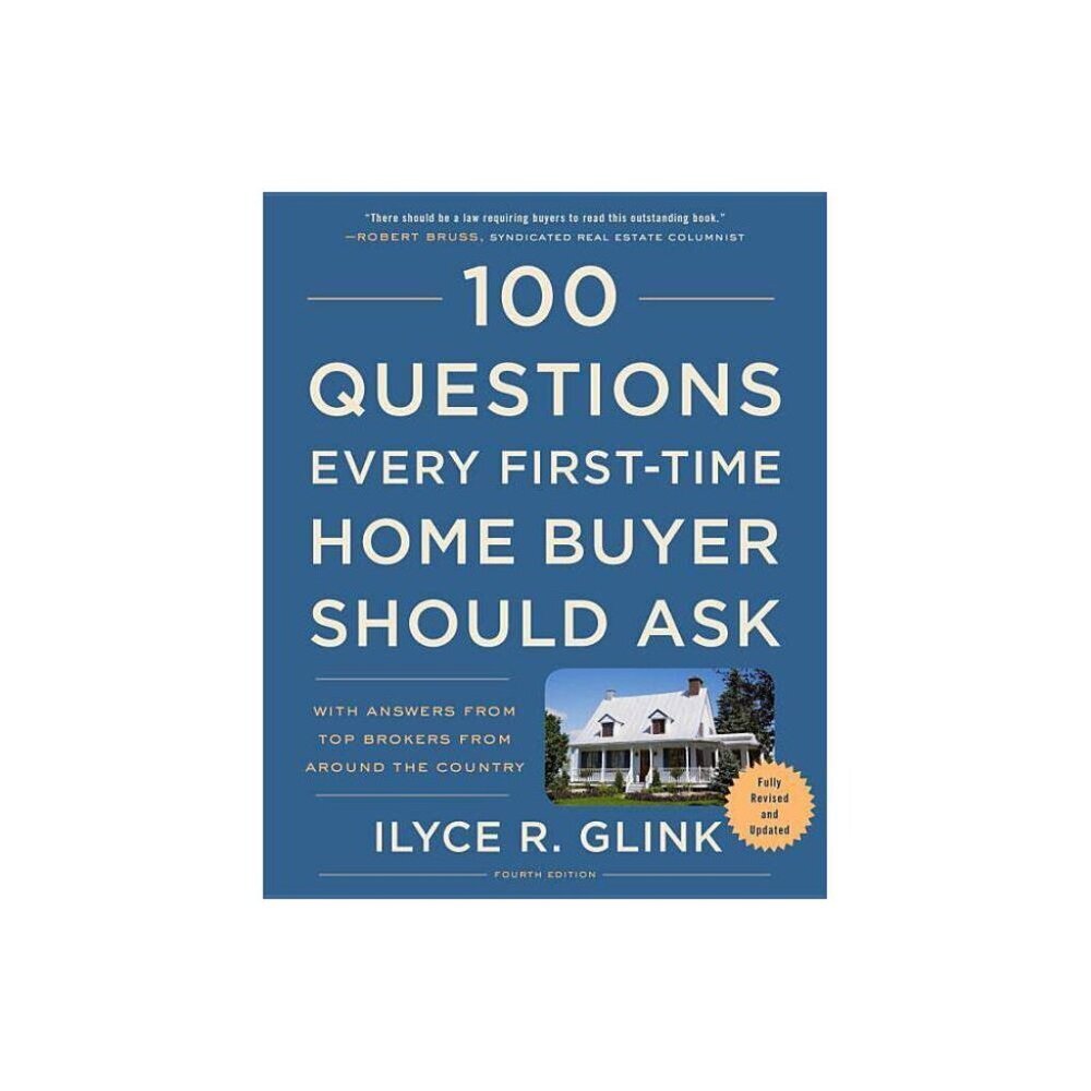 100 Questions Every First-Time Home Buyer Should Ask Fourth Edition